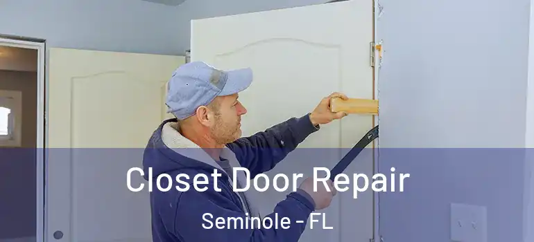 Closet Door Repair Seminole - FL