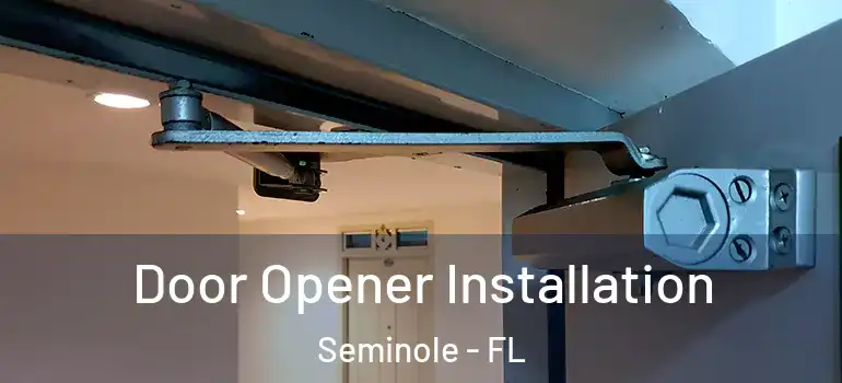  Door Opener Installation Seminole - FL