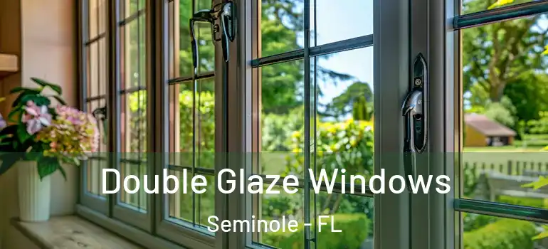  Double Glaze Windows Seminole - FL