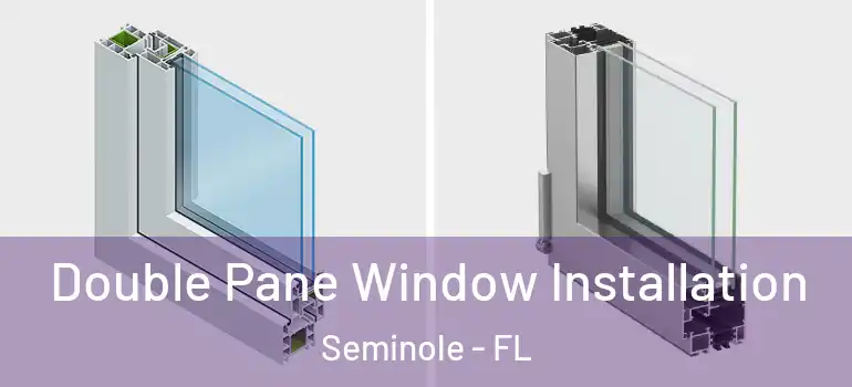  Double Pane Window Installation Seminole - FL