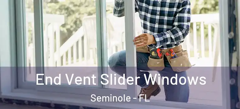  End Vent Slider Windows Seminole - FL