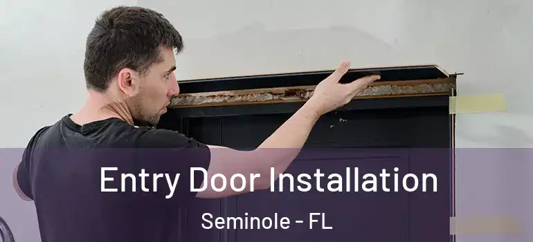  Entry Door Installation Seminole - FL