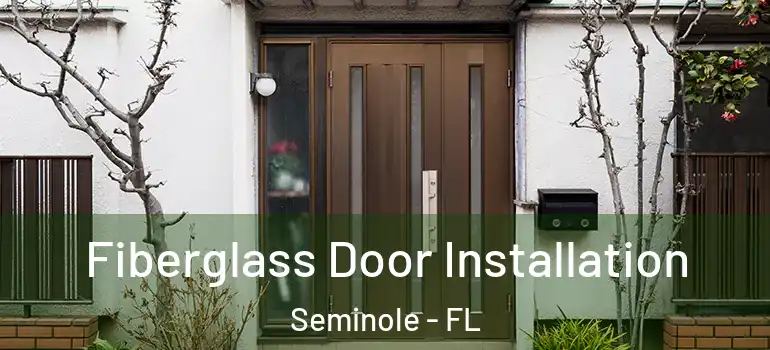  Fiberglass Door Installation Seminole - FL