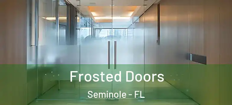  Frosted Doors Seminole - FL