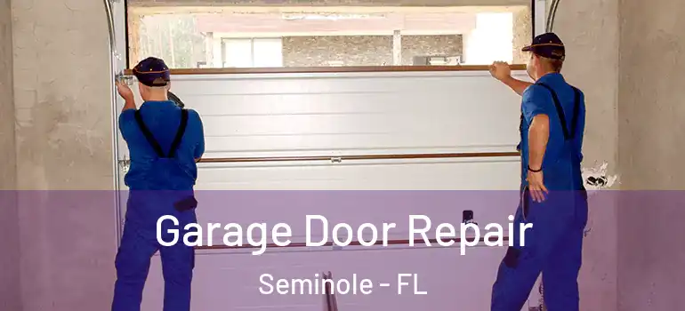 Garage Door Repair Seminole - FL