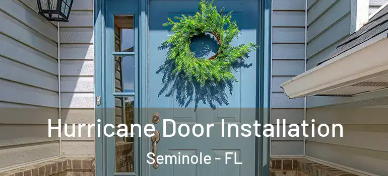  Hurricane Door Installation Seminole - FL