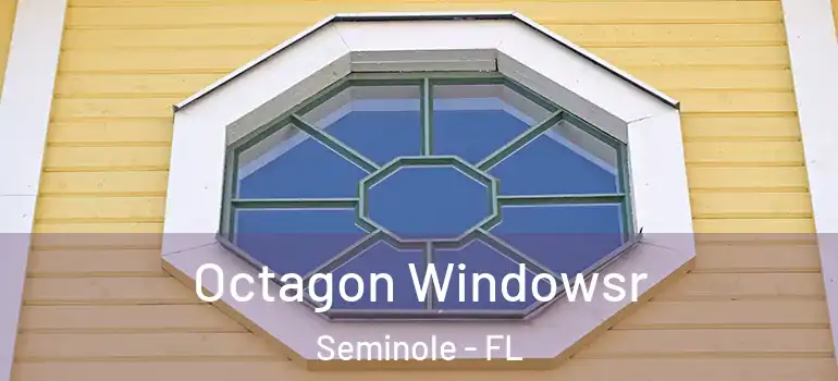  Octagon Windowsr Seminole - FL