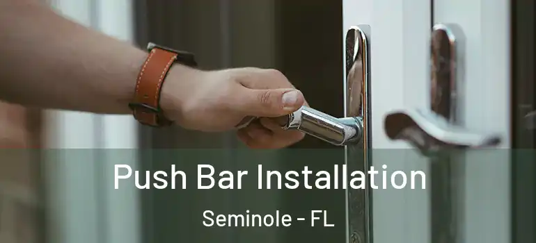  Push Bar Installation Seminole - FL
