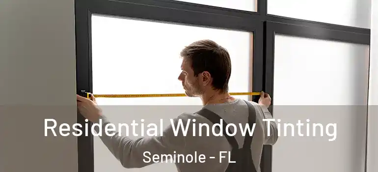 Residential Window Tinting Seminole - FL