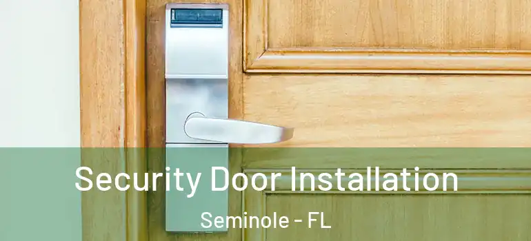  Security Door Installation Seminole - FL