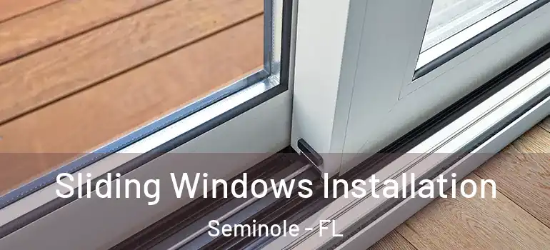  Sliding Windows Installation Seminole - FL