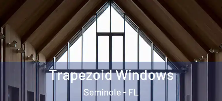 Trapezoid Windows Seminole - FL
